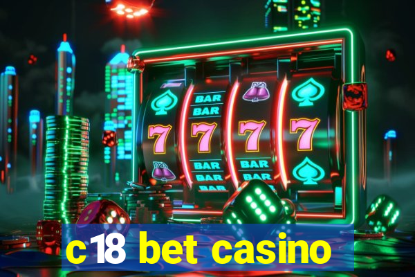 c18 bet casino